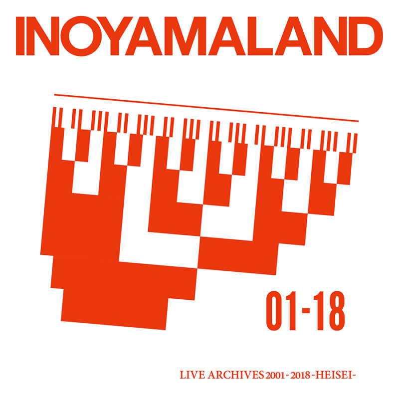 INOYAMALAND 'Live Archives 2001-2018 -Heisei-'