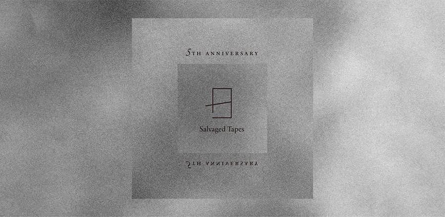 Salvaged Tapes 5th Anniversary