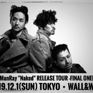 The ManRay 'Naked' Release Tour -Final Oneman-