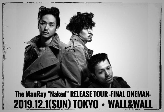 The ManRay 'Naked' Release Tour -Final Oneman-