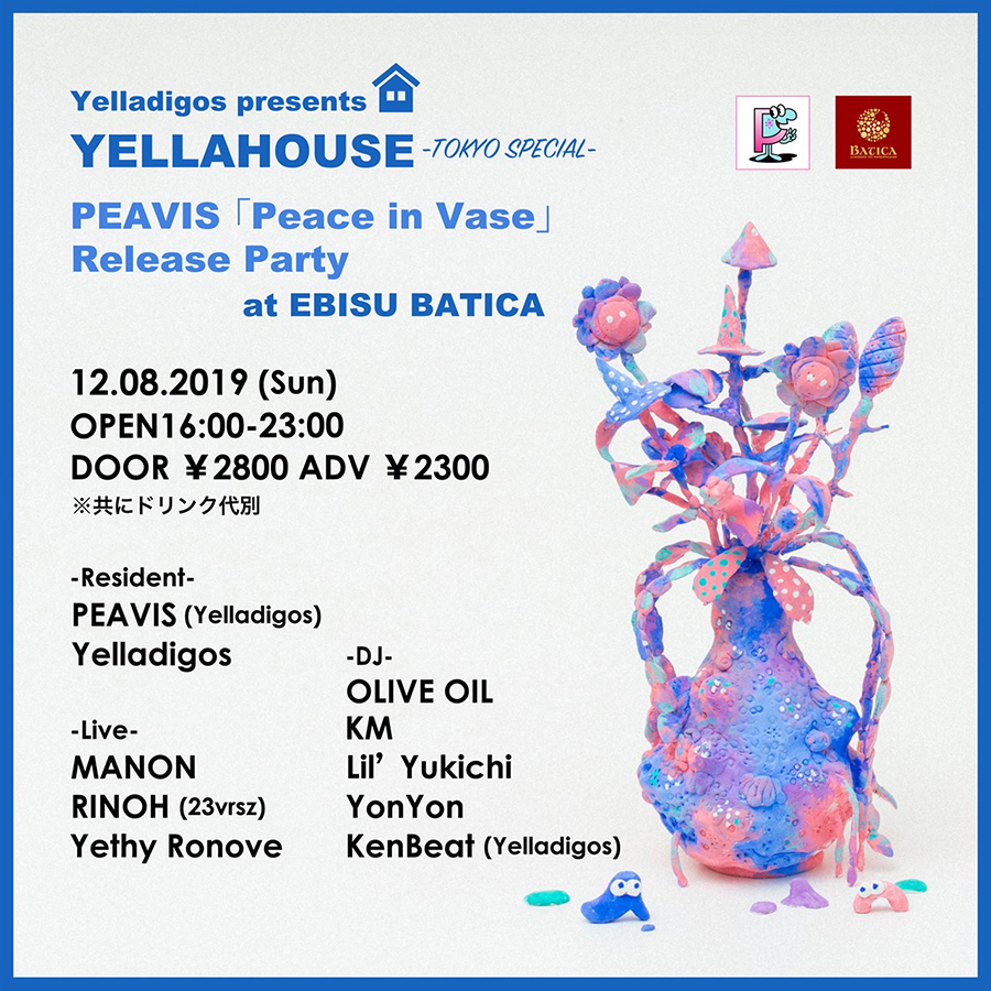 Yelladigos presents Yellahouse -TOKYO SPECIAL- PEAVIS 'Peace in Vase' Release Party