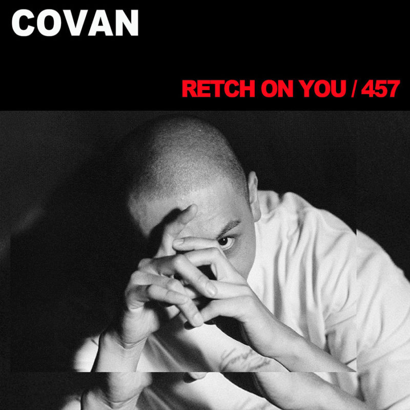 COVAN 'Retch On You / 457'
