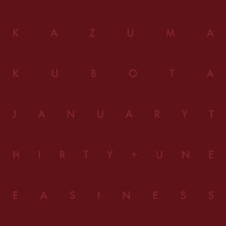 Kazuma Kubota 'January Thirty + Uneasiness'