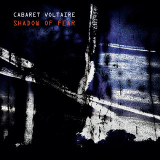 CABARET VOLTAIRE 'Shadow Of Fear'