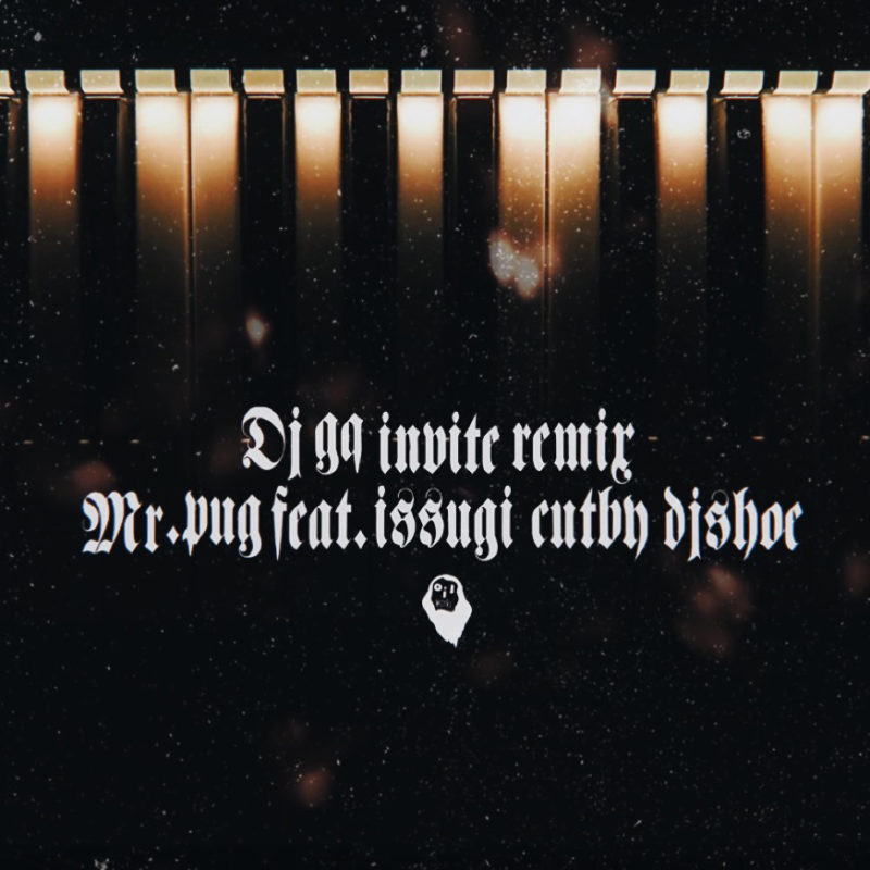 DJ GQ 'INVITE (REMIX) feat. Mr.PUG, ISSUGI & DJ SHOE'