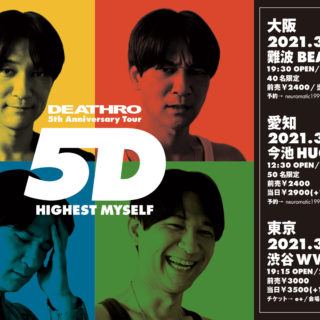 DEATHRO 5th Anniversary TOUR "5D" HIGHEST MYSELF