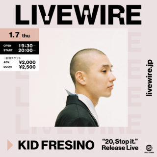 KID FRESINO "20,Stop it." Release Live @LIVEWIRE