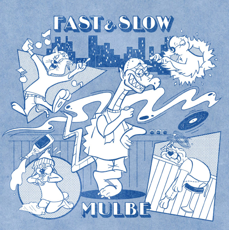MULBE 'FAST & SLOW'