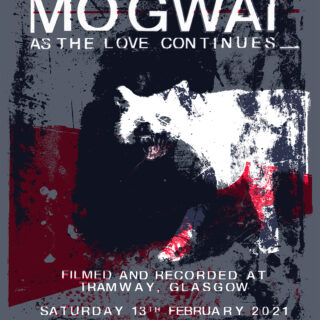 MOGWAI "As The Love Continues | Live Performance Premiere"