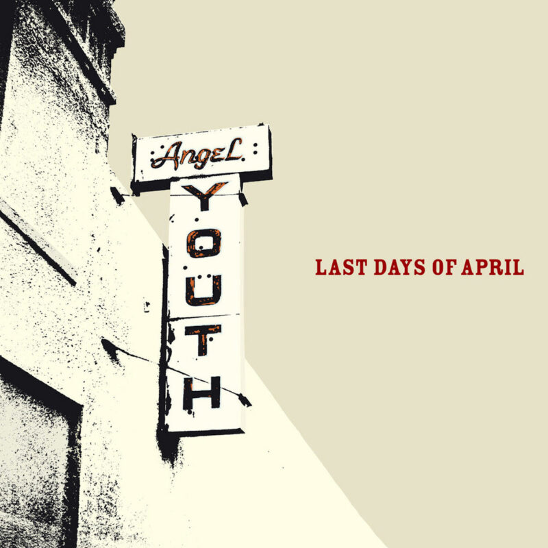 LAST DAYS OF APRIL 'Angel Youth'