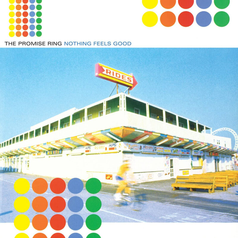 THE PROMISE RING 'Nothing Feels Good'