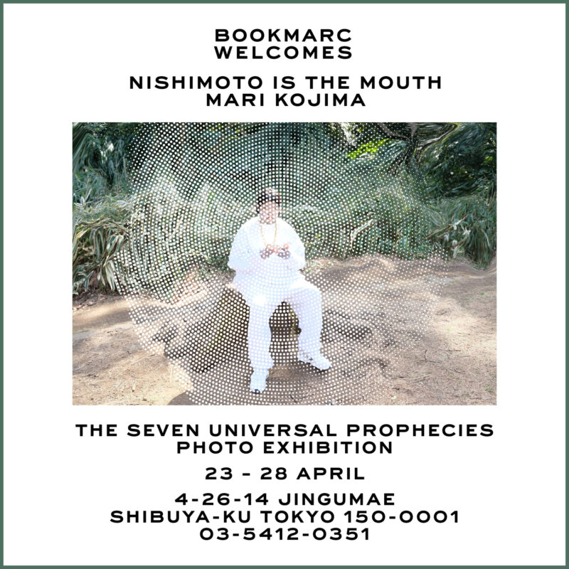 NISHIMOTO IS THE MOUTH x Mari Kojima "THE SEVEN UNIVERSAL PROPHECIES" Photo Exhibition