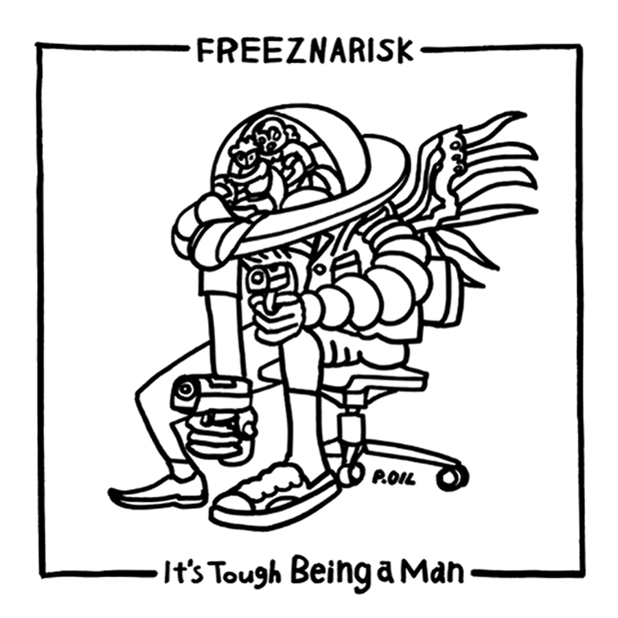 FREEZ x NARISK 'IT'S TOUGH BEING A MAN'