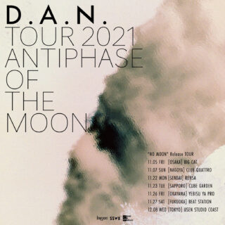 D.A.N. Tour 2021 "Antiphase Of The Moon"