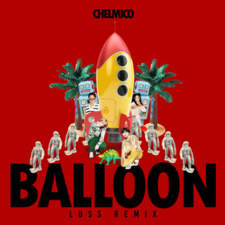 chelmico『Balloon (LUSS remix)』
