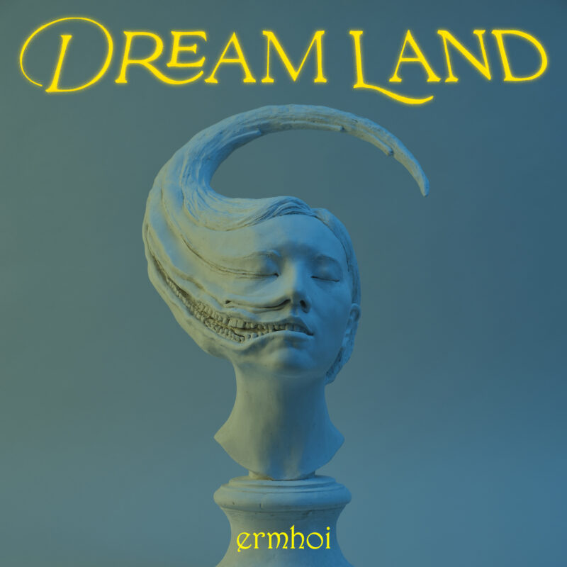 ermhoi 'Dream Land Song'