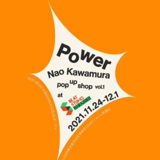 「Nao Kawamura pop up shop vol.1 "Power"」