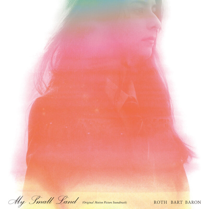 ROTH BART BARON『My Small Land (Original Motion Picture Soundtrack)』