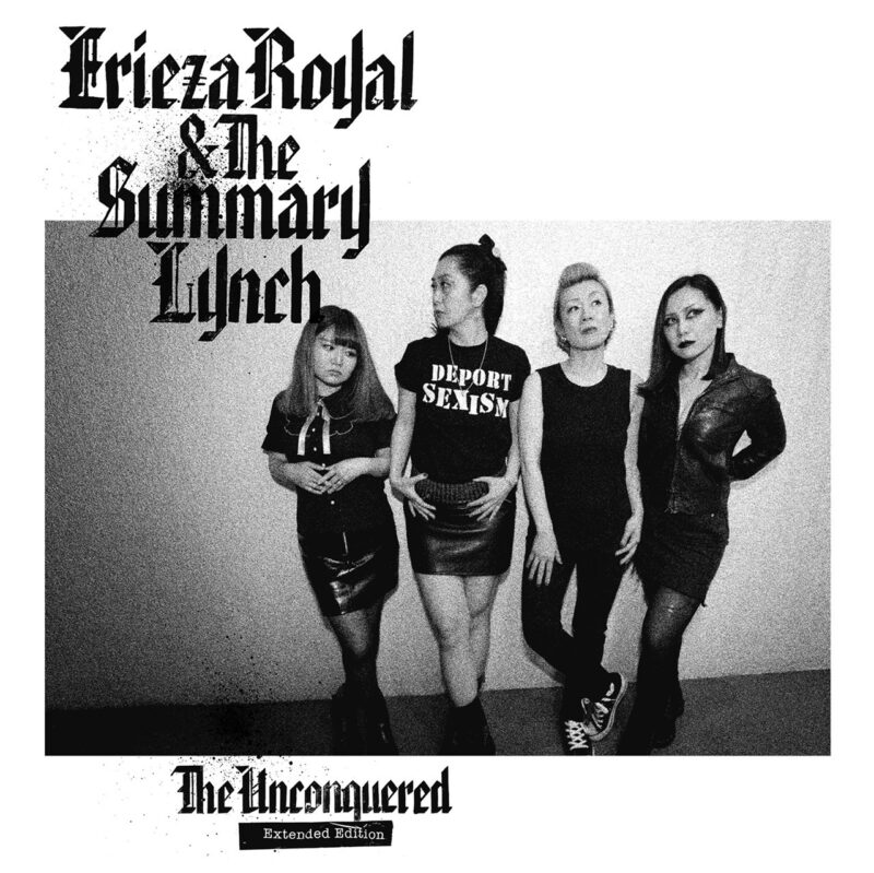 ERIEZA ROYAL&THE SUMMARY LYNCH "The Unconquered (Extended Edition)"