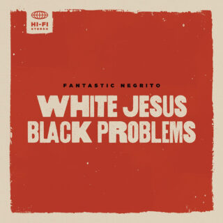 Fantastic Negrito 'White Jesus Black Problems'