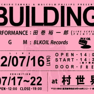 Yuichiro Tamaki & Malcolm Philips Presents "BUILDING②"