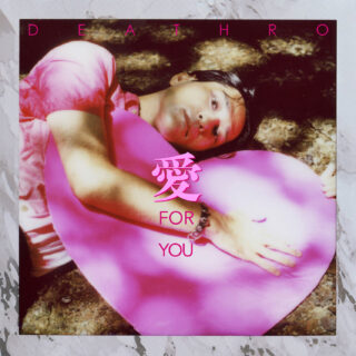 DEATHRO '愛 FOR YOU'