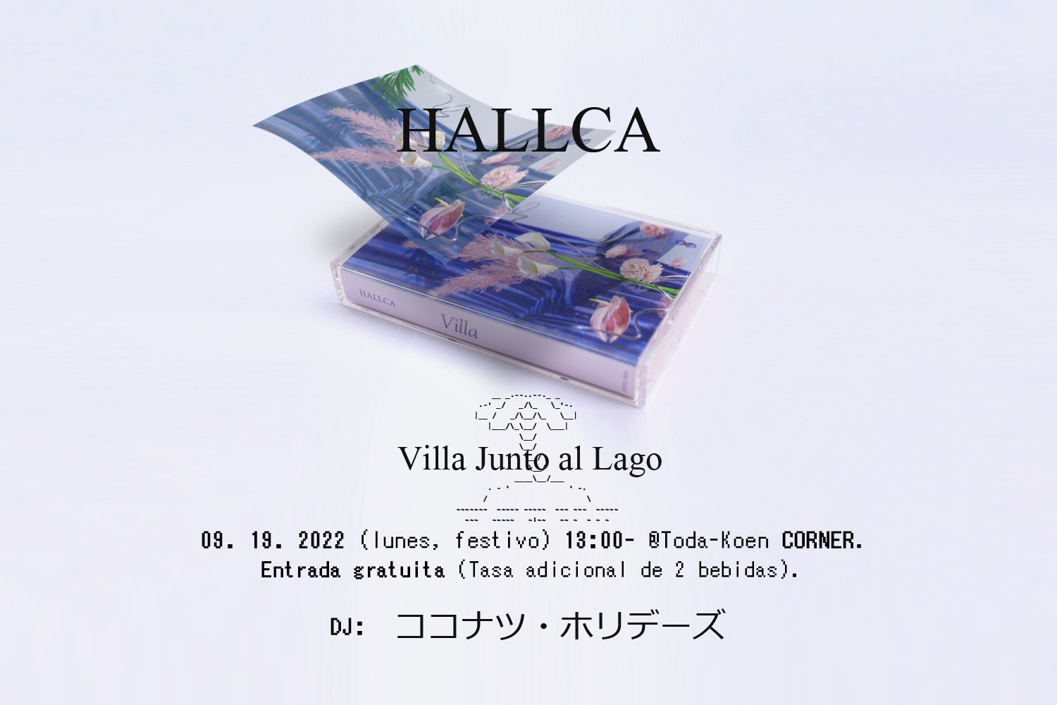 HALLCA『VILLA』Cassette Tape Edition 発売記念 "Villa Junto al Lago"