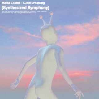 Maika Loubté『Lucid Dreaming: Synthesized Symphony』