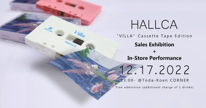 Event | HALLCA『VILLA』Cassette Tape Edition Sales Exhibition + In-Store Performance