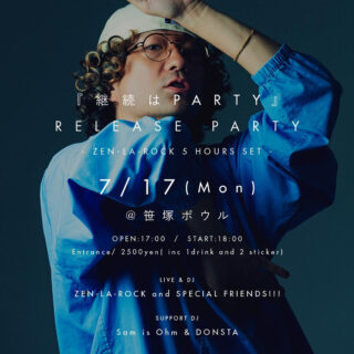 MONDAY甲州街道 Presents "『継続はPARTY』Release Party" ZEN-LA-ROCK 5 Hours Set