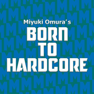 Miyuki Omura 'Born to Hardcore'