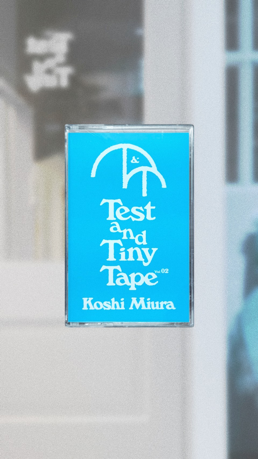 Test & Tiny Tapes Vol.02 | KOSHI MIURA『Melting ice』