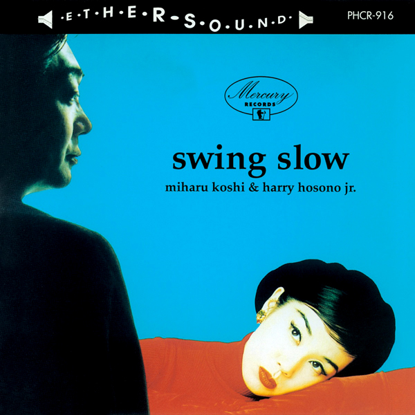 swing slow (Miharu Koshi & Harry Hosono Jr.) "swing slow"