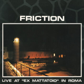 FRICTION 'Live at "Ex Mattatoio" in Roma'