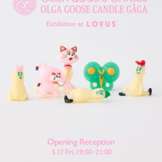 OLGA GOOSE CANDLE / OLGA GOOSE CANDLE GÃGA Exhibition