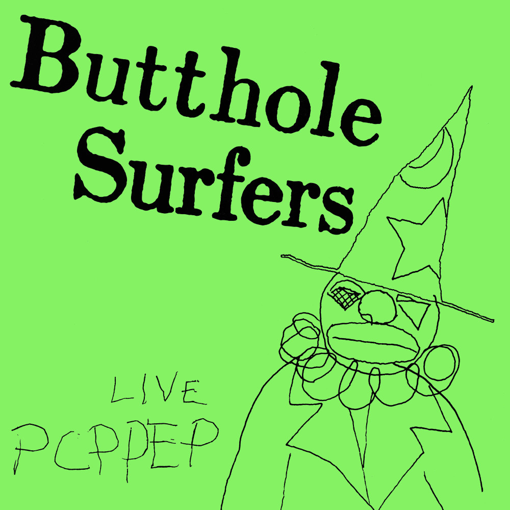 BUTTHOLE SURFERS "Live PCPPEP"