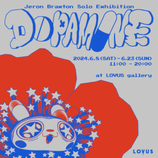Jeron Braxton Solo Exhibition「DOPAMINE」