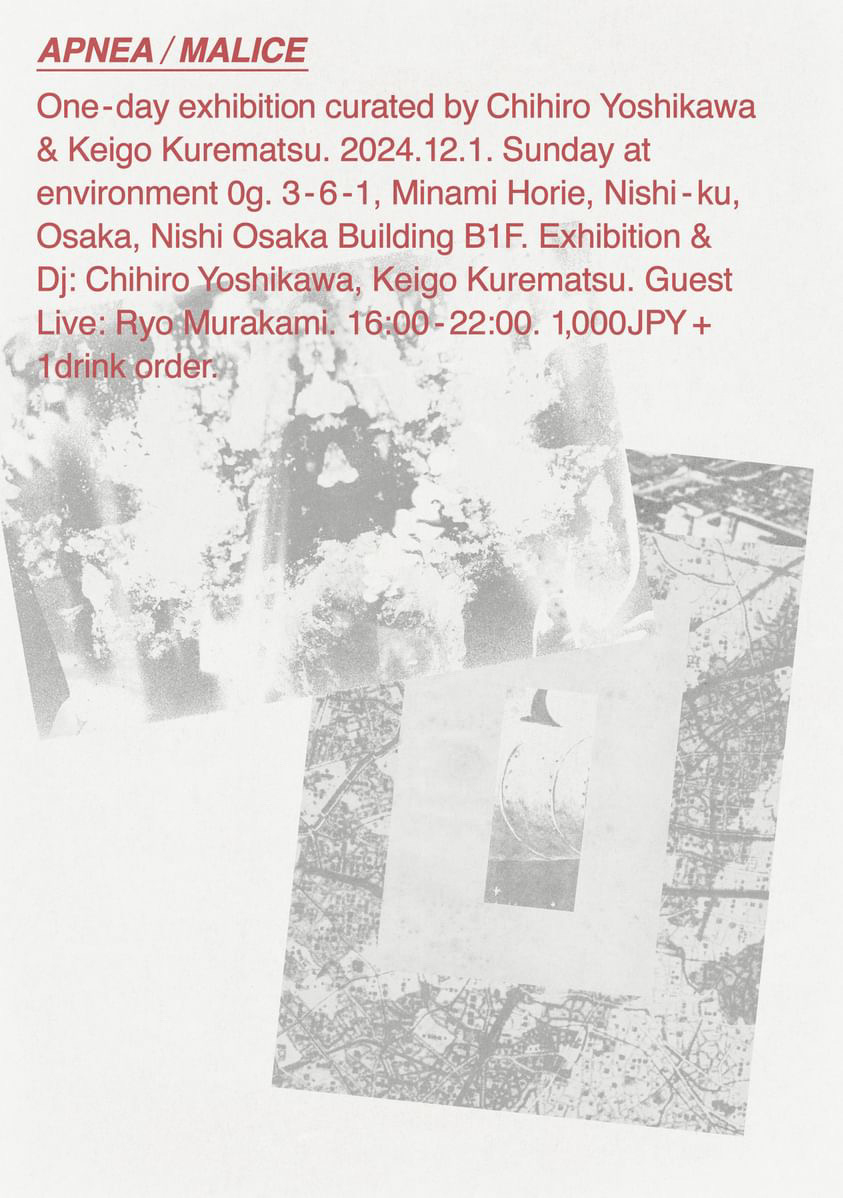 "APNEA / MALICE"One-day exhibition Curated by Chihiro Yoshikawa & Keigo Kurematsu