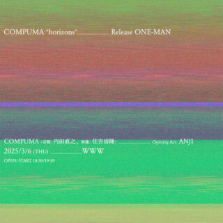 「COMPUMA『horizons』Release ONE-MAN」