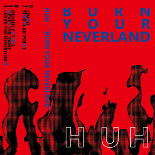 HUH 'Burn Your Neverland'