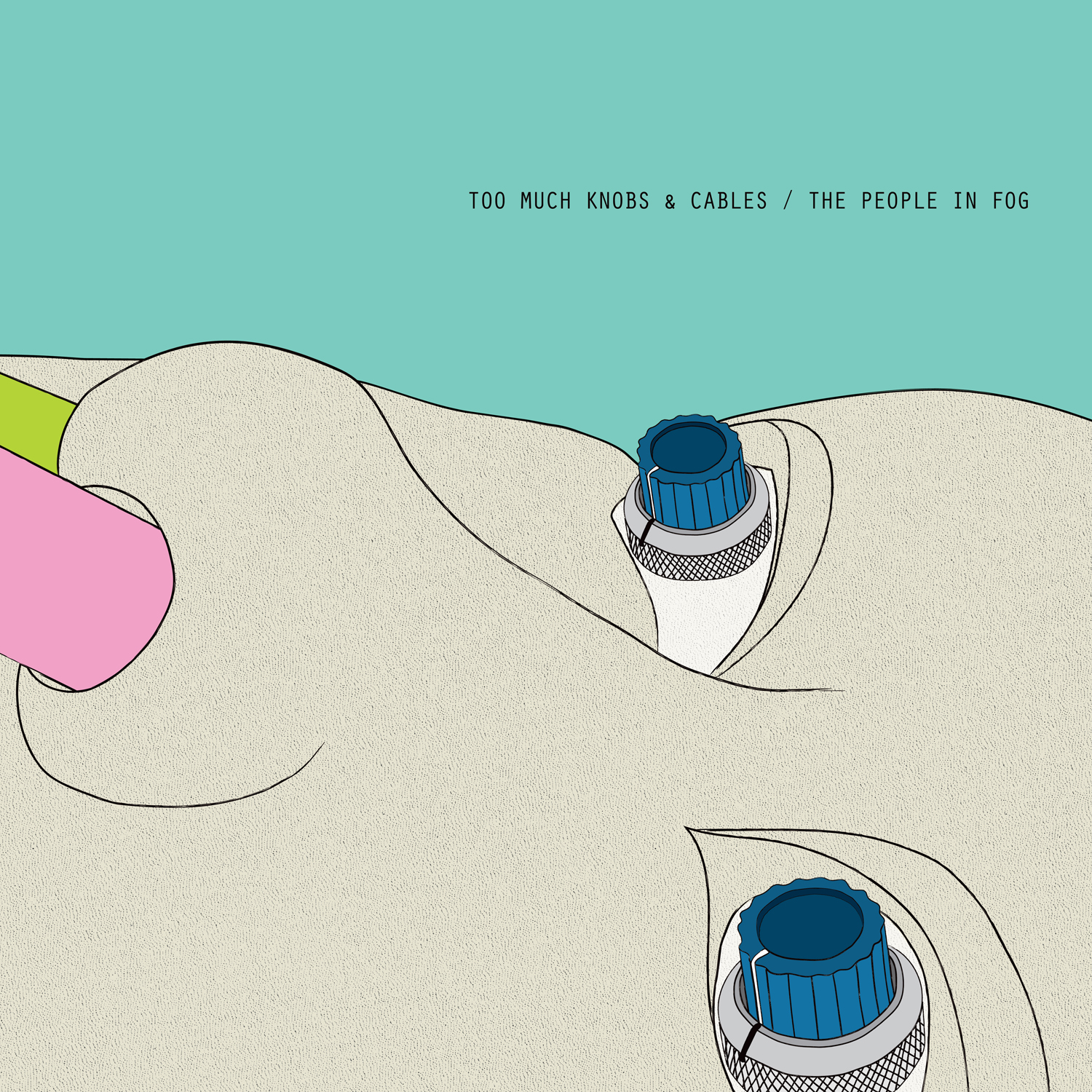 The People In Fog『Too Much Knobs And Cables』