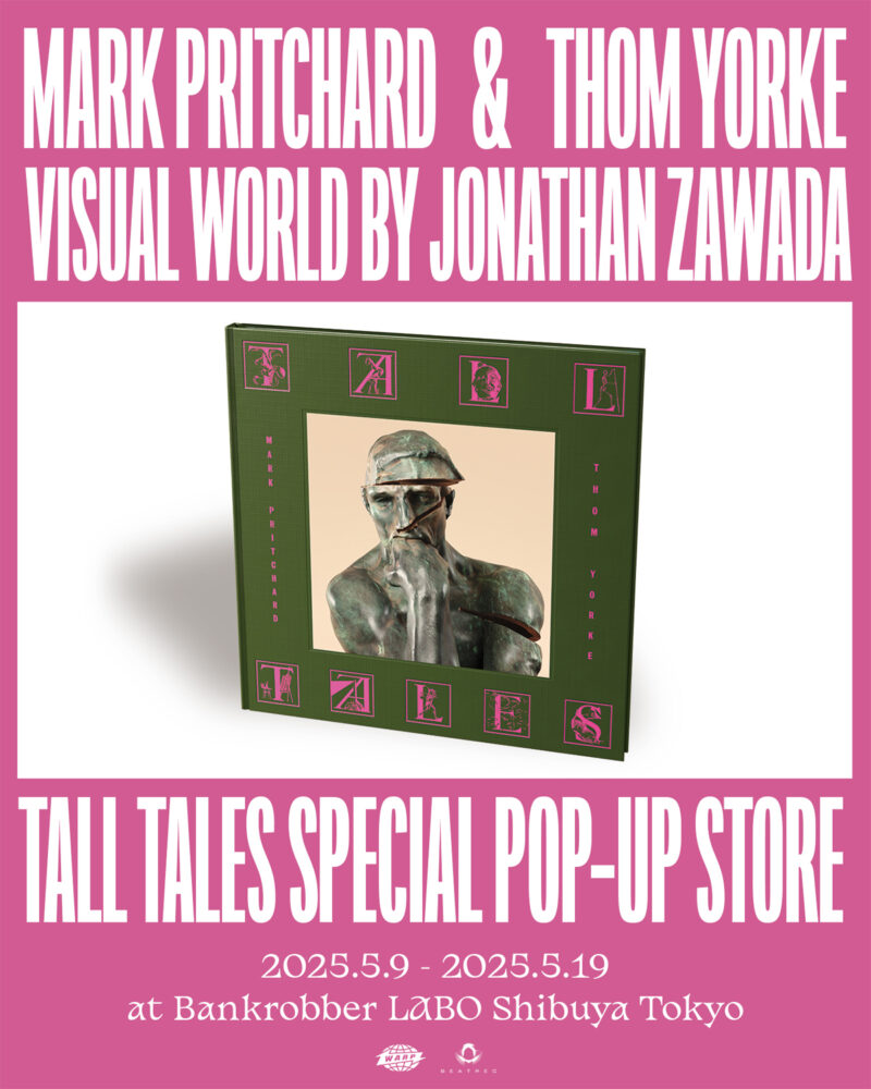 Mark Pritchard & Thom Yorke Visual World By Jonathan Zawada "TALL TALES" Special Pop-Up Store
