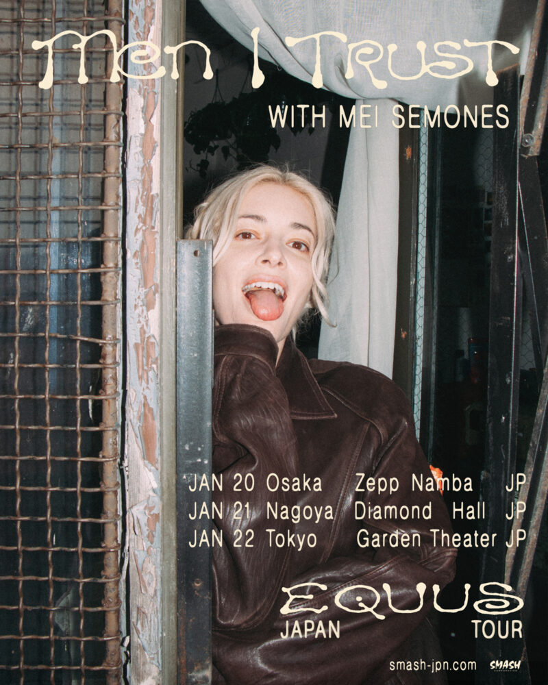 MEN I TRUST with Mei Semones "Equus Japan Tour"