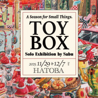 さぶ 個展「TOY BOX」