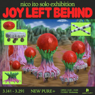 nico ito solo exhibition JOY LEFT BEHIND