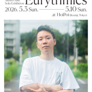 Akihiro Miki Solo Exhibition"Eurythmics"