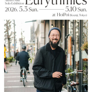 Akihiro Miki Solo Exhibition"Eurythmics"