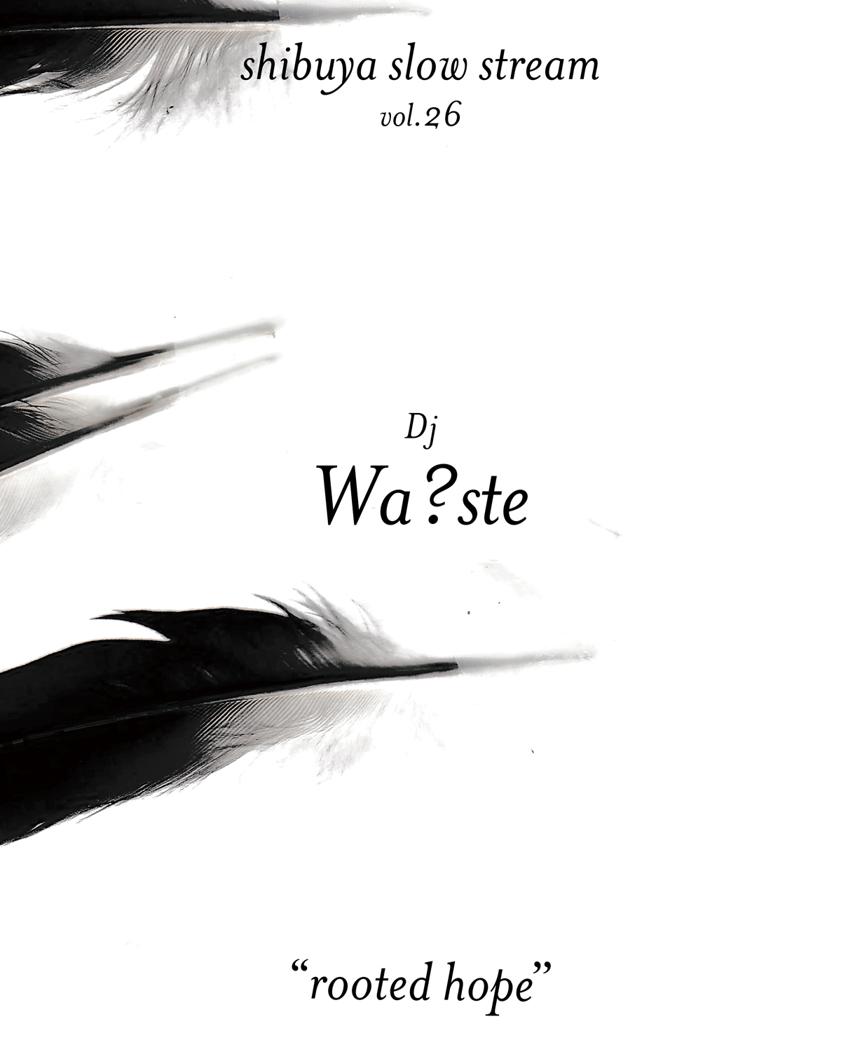 shibuya slow stream vol.26「rooted hope」 | Wa?ste