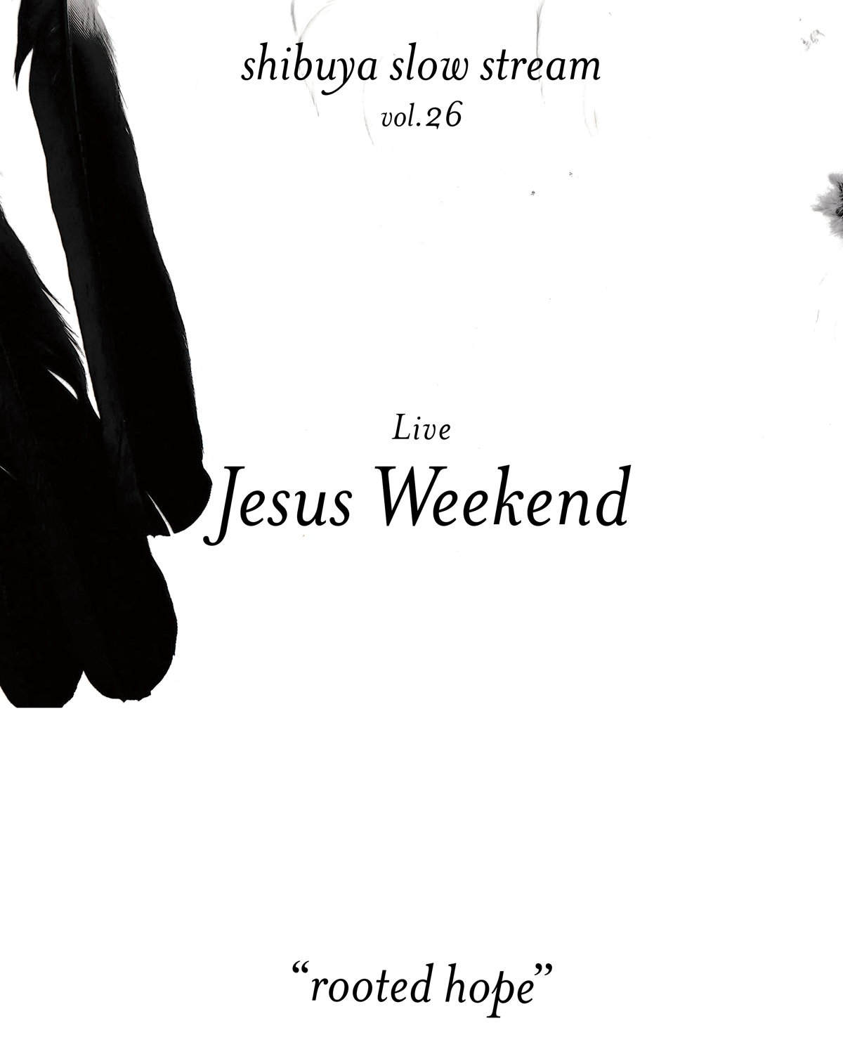 shibuya slow stream vol.26「rooted hope」 | Jesus Weekend
