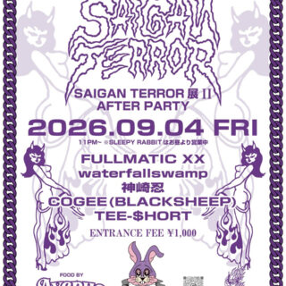 $K + LO$$ presents SAIGAN TERROR展 II After Party